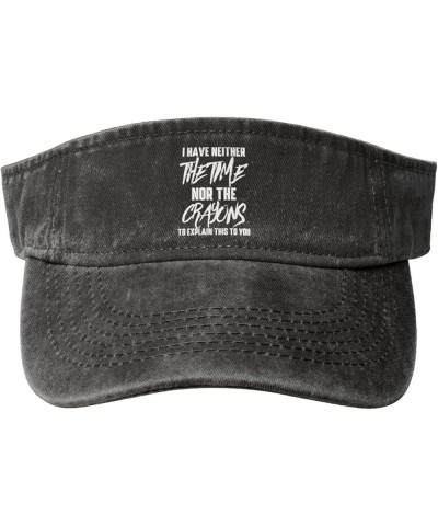 I Have Neither The time nor Crayons to Explain This to You Sun Visor Hats Empty Top Baseball Cap for Men Women,Black Black $1...