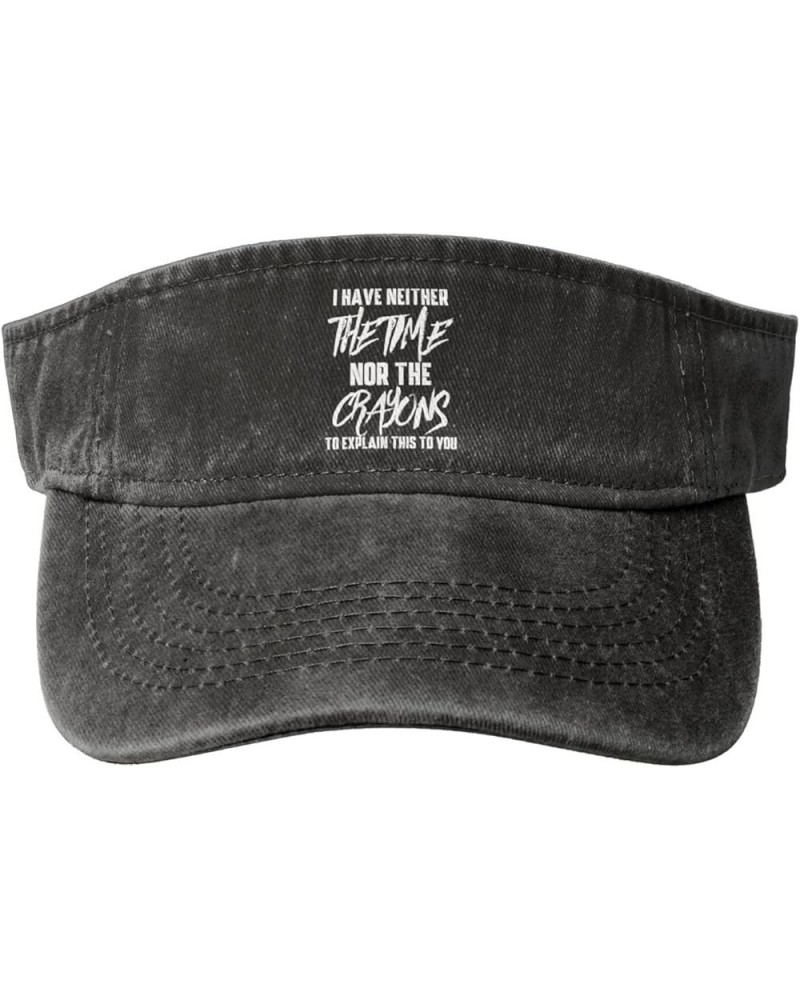 I Have Neither The time nor Crayons to Explain This to You Sun Visor Hats Empty Top Baseball Cap for Men Women,Black Black $1...