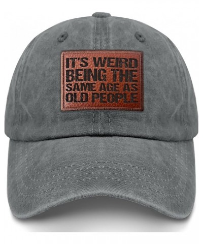 It's Weird Being The Same Age As Old People Cowboy hat Vintage Baseball Hat Gifts for Mom Who Like Light Grey $13.55 Sun Hats