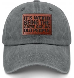 It's Weird Being The Same Age As Old People Cowboy hat Vintage Baseball Hat Gifts for Mom Who Like Light Grey $13.55 Sun Hats