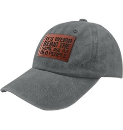 It's Weird Being The Same Age As Old People Cowboy hat Vintage Baseball Hat Gifts for Mom Who Like Light Grey $13.55 Sun Hats