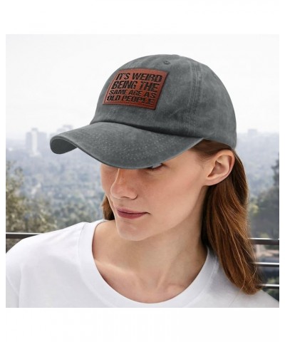 It's Weird Being The Same Age As Old People Cowboy hat Vintage Baseball Hat Gifts for Mom Who Like Light Grey $13.55 Sun Hats