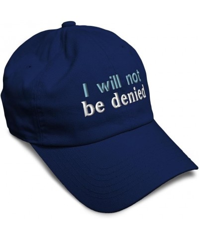 Soft Baseball Cap I Will Not Be Denied Cotton Dad Hats for Men & Women Navy $14.00 Baseball Caps