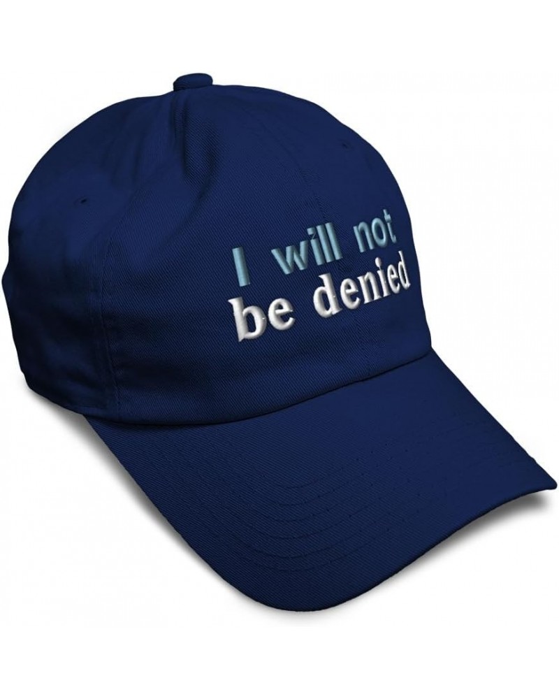 Soft Baseball Cap I Will Not Be Denied Cotton Dad Hats for Men & Women Navy $14.00 Baseball Caps