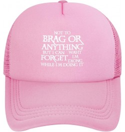 Unisex Baseball Cap Adjustable Not to Brag Or Anything Mesh Trucker Cap Low Profile Dad Hat Pink $11.79 Baseball Caps