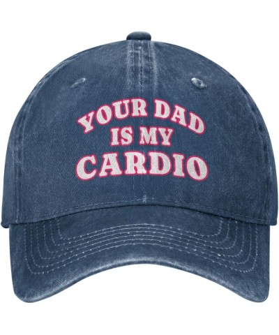 Funny Your Dad is My Cardio Hat Baseball Cap Fathers Day Dad Hat Adjustable Classic Cotton Hat for Men Women Navy Blue 7 $12....