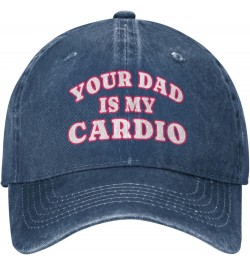 Funny Your Dad is My Cardio Hat Baseball Cap Fathers Day Dad Hat Adjustable Classic Cotton Hat for Men Women Navy Blue 7 $12....