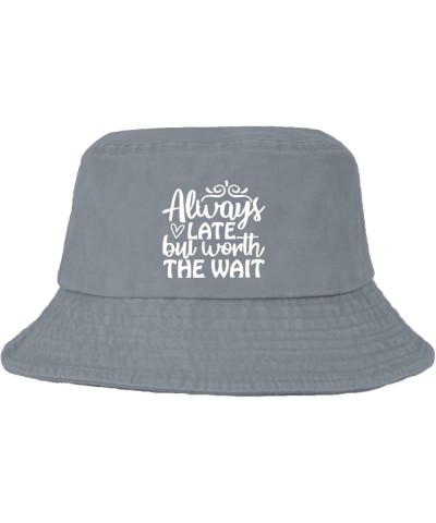 Always Late But Worth The Wait Bucket Hat Bucket Hats Trendy Men Hats for Dance Accessories for Swimming Pool Must Light Grey...