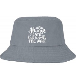 Always Late But Worth The Wait Bucket Hat Bucket Hats Trendy Men Hats for Dance Accessories for Swimming Pool Must Light Grey...