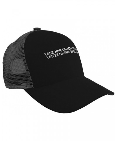 Unisex Baseball Hats Adjustable Your Mom Called I Told Her You're Fucking Up Big Time Mesh Trucker Cap Classic Dad Hat Black ...