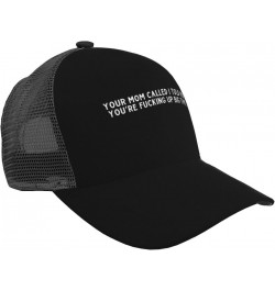 Unisex Baseball Hats Adjustable Your Mom Called I Told Her You're Fucking Up Big Time Mesh Trucker Cap Classic Dad Hat Black ...