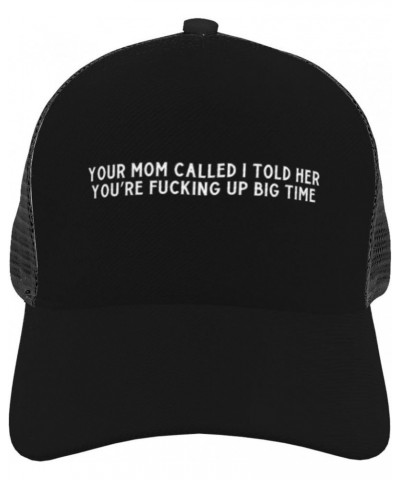 Unisex Baseball Hats Adjustable Your Mom Called I Told Her You're Fucking Up Big Time Mesh Trucker Cap Classic Dad Hat Black ...