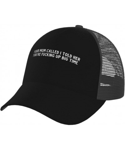 Unisex Baseball Hats Adjustable Your Mom Called I Told Her You're Fucking Up Big Time Mesh Trucker Cap Classic Dad Hat Black ...