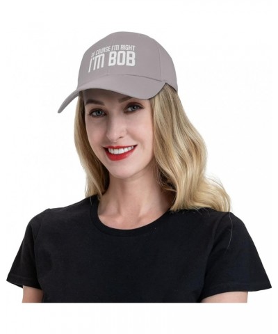 of Course I'm Right I'm Bob Hat Funny Bob Sayings Hat Baseball Cap Trucker Hat Dad Hat for Men Women Gray $9.95 Baseball Caps