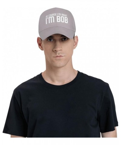 of Course I'm Right I'm Bob Hat Funny Bob Sayings Hat Baseball Cap Trucker Hat Dad Hat for Men Women Gray $9.95 Baseball Caps