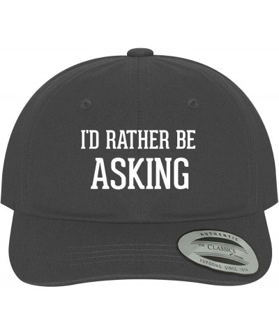 I'd Rather Be Asking - Soft Dad Hat Baseball Cap Dark Grey $17.45 Baseball Caps