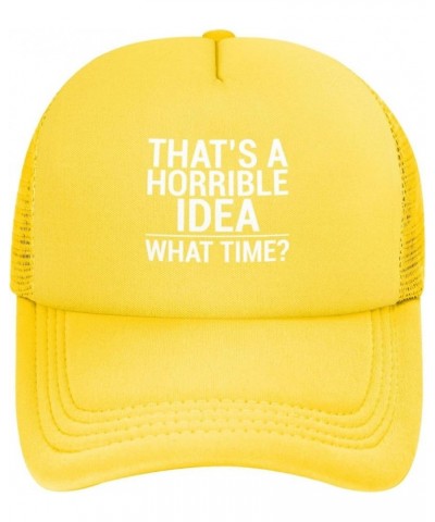 That's A Horrible Idea What Time Funny Trucker Hat Women Mesh Baseball Cap Sun Hat Cowboy hat Men Dad Hat Black Yellow $10.49...