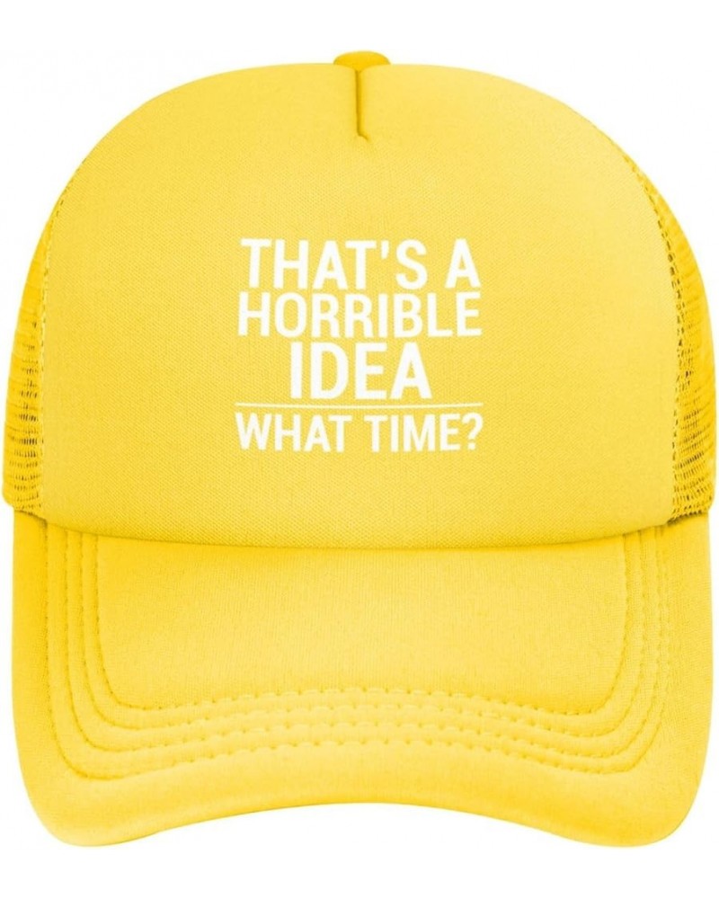 That's A Horrible Idea What Time Funny Trucker Hat Women Mesh Baseball Cap Sun Hat Cowboy hat Men Dad Hat Black Yellow $10.49...