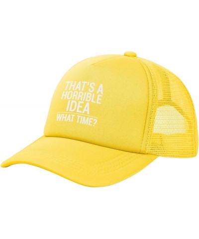 That's A Horrible Idea What Time Funny Trucker Hat Women Mesh Baseball Cap Sun Hat Cowboy hat Men Dad Hat Black Yellow $10.49...