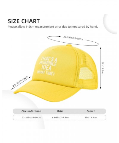 That's A Horrible Idea What Time Funny Trucker Hat Women Mesh Baseball Cap Sun Hat Cowboy hat Men Dad Hat Black Yellow $10.49...