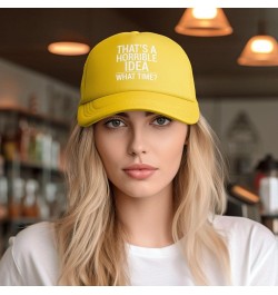 That's A Horrible Idea What Time Funny Trucker Hat Women Mesh Baseball Cap Sun Hat Cowboy hat Men Dad Hat Black Yellow $10.49...