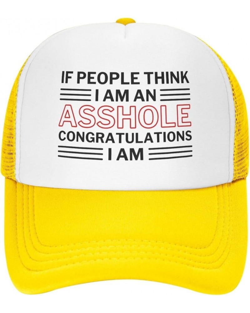 If People Think I Am an Assholes Congratulations I Am Mesh Hat Men Women Baseball Cap Trucker Hat Sports Hat Yellow $10.82 Ba...