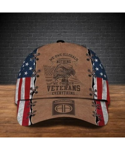 Gift for Dad Father's Day 82nd Airborne Veteran Cap, Gift for Men and Women, We Owe Illegals Nothing We Owe Our Veterans Ever...