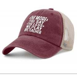 The More You Say The Less We Play PE Teacher Trucker Hat Women Vintage Mesh Baseball Cap for Summer Red $8.84 Baseball Caps