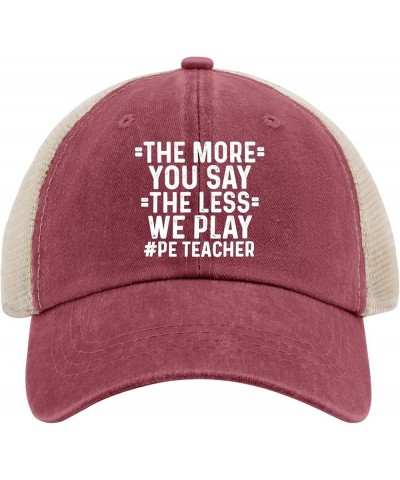 The More You Say The Less We Play PE Teacher Trucker Hat Women Vintage Mesh Baseball Cap for Summer Red $8.84 Baseball Caps