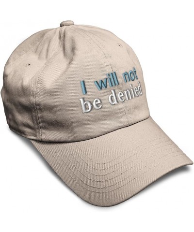 Soft Baseball Cap I Will Not Be Denied Cotton Dad Hats for Men & Women Stone $14.00 Baseball Caps