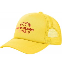 Put It On My Husbands Tab Trucker Hat Father's Day Valentine's Day Mesh Hat Baseball Cap Trucker Hat Men Women Yellow $10.73 ...