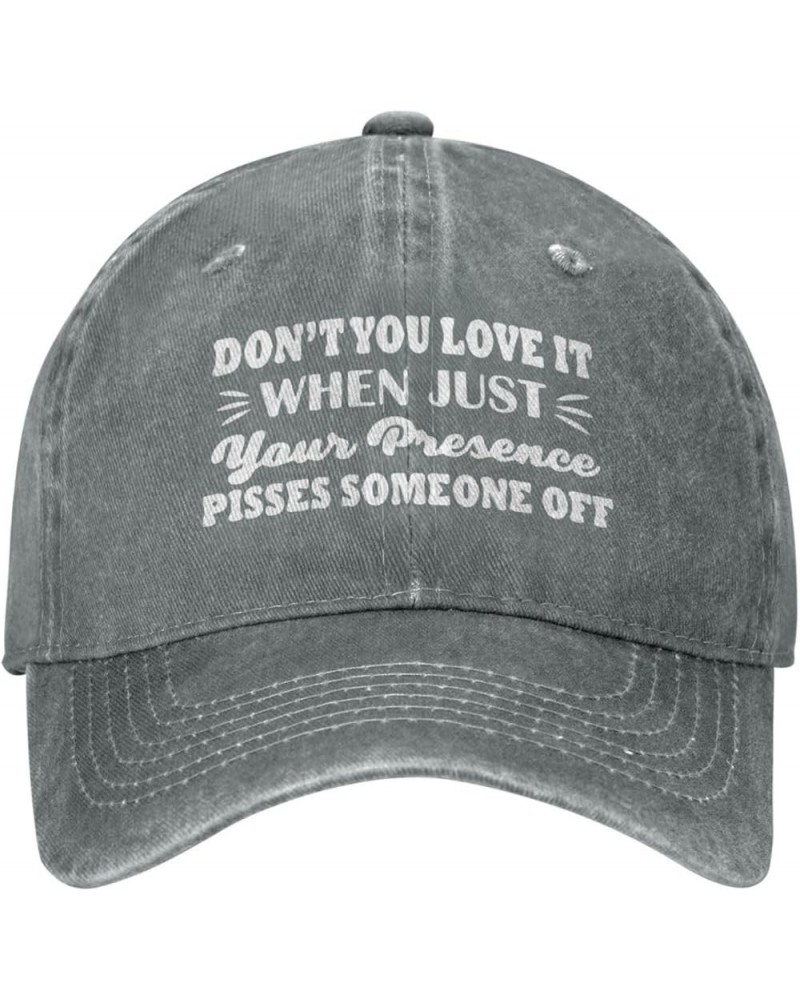 Funny Hat Don't You Love It When Just Your Presence Pisses Someone Off Hat for Women Baseball Caps Cute Caps Gray $13.42 Base...