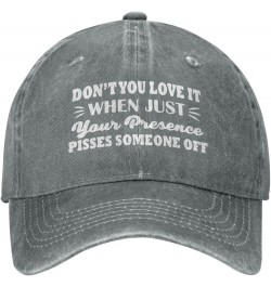 Funny Hat Don't You Love It When Just Your Presence Pisses Someone Off Hat for Women Baseball Caps Cute Caps Gray $13.42 Base...