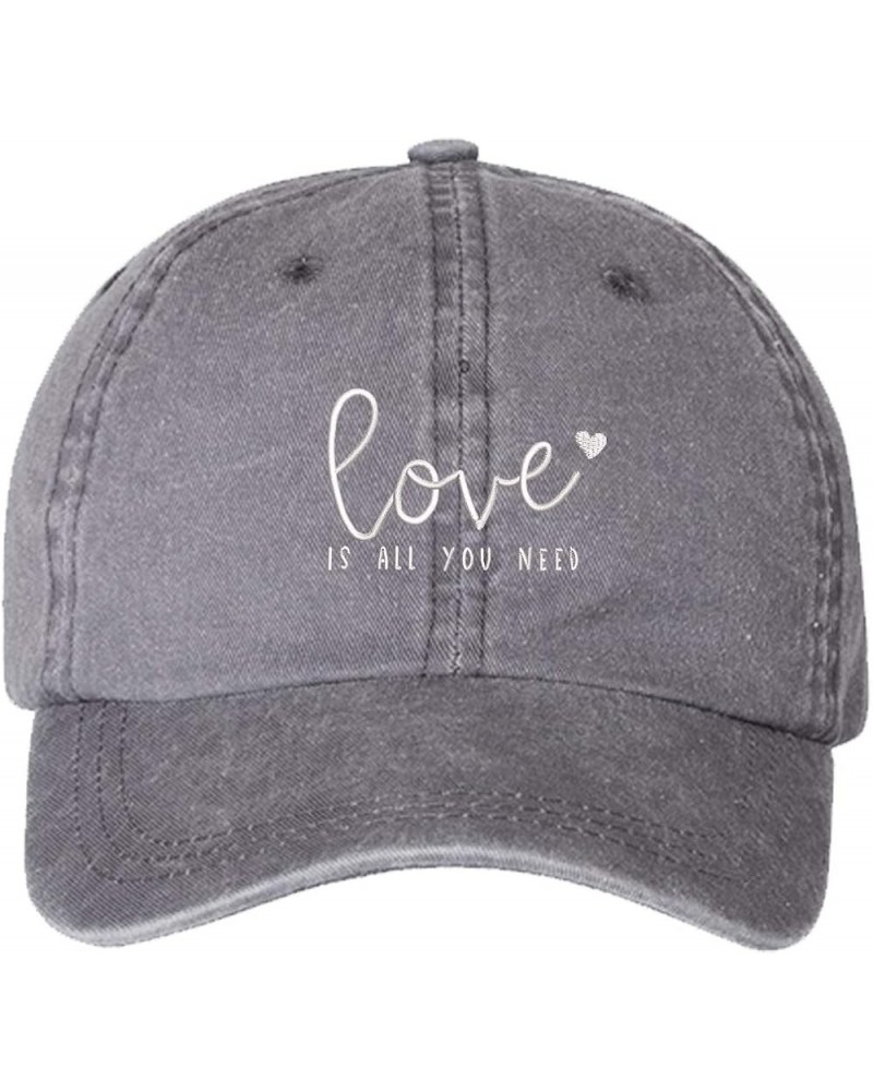 Love is All You Need Unisex Washed Embroidered Baseball Hat Gray $11.25 Baseball Caps