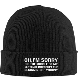 Oh I'm Sorry Did The Middle of My Sentence Interrupt Cuffed Beanie Hat Funny Winter Knit Elastic Acrylic Beanie Black $10.33 ...