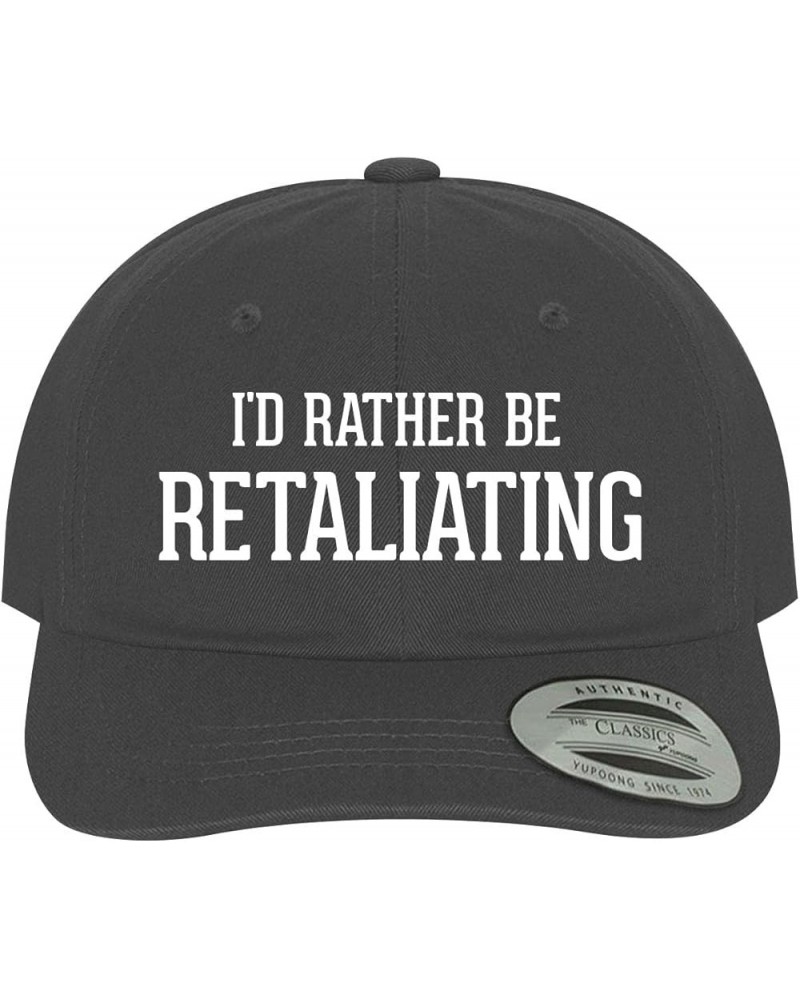 I'd Rather Be Retaliating - Soft Dad Hat Baseball Cap Dark Grey $15.55 Baseball Caps