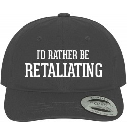 I'd Rather Be Retaliating - Soft Dad Hat Baseball Cap Dark Grey $15.55 Baseball Caps