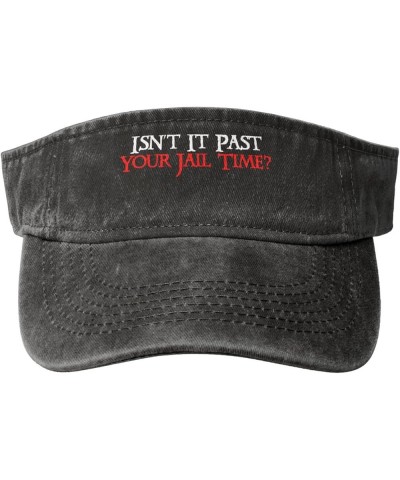 Isn't It Past Your Jail Time Funny Sarcastic Quote Sun Visor Hats Cotton Empty Top Baseball Cap for Men Women,Black Black $12...