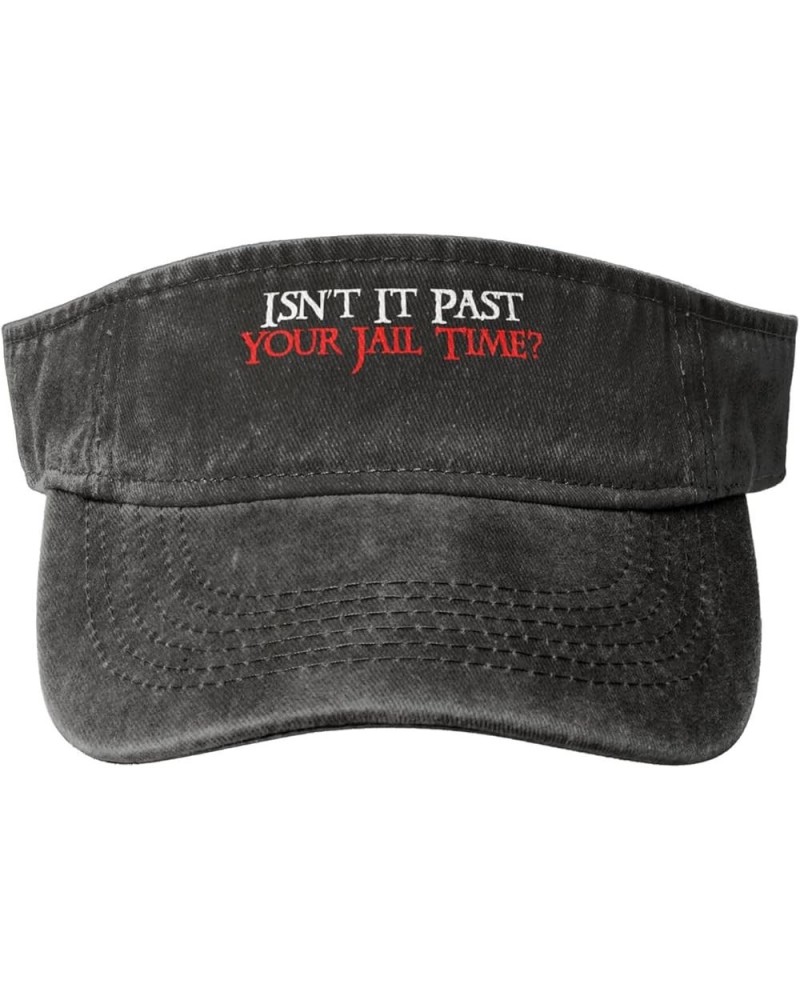 Isn't It Past Your Jail Time Funny Sarcastic Quote Sun Visor Hats Cotton Empty Top Baseball Cap for Men Women,Black Black $12...