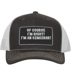 of Course I'm Right! I'm an Ozmizrak! - Leather Black Patch Engraved Trucker Hat Grey/white $14.91 Baseball Caps