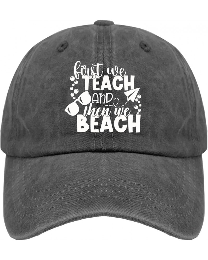 First We Teach and Then We Beach Caps Daddy Hat Pigment Black Running Hat Men Gifts for Women Hiking Cap Pigment Black $11.21...