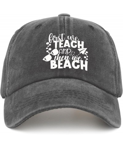 First We Teach and Then We Beach Caps Daddy Hat Pigment Black Running Hat Men Gifts for Women Hiking Cap Pigment Black $11.21...