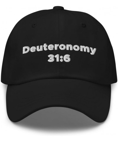 Deuuteronomy 31:6 Hat (Embroidered Dad Cap) Book of Deuuteronomy Gifts Black $14.59 Baseball Caps