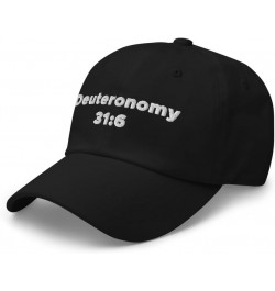 Deuuteronomy 31:6 Hat (Embroidered Dad Cap) Book of Deuuteronomy Gifts Black $14.59 Baseball Caps