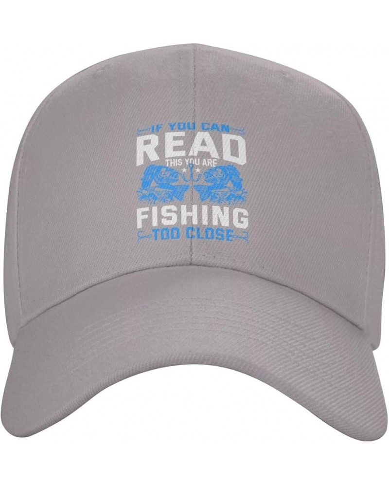 If You Can Read This You Re Fishing Too Close Baseball Cap for Men Women Dad Hat Classic Adjustable Golf Hats Gray $11.40 Bas...