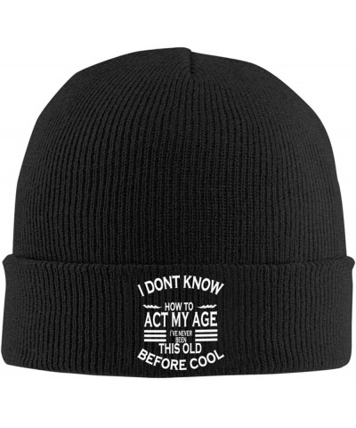 i Dont Know How to act My Age ive Never Beanie Hat Men Winter Warm Hat Women Knit Slouchy Skull Cap Knitted Hat Black Black $...