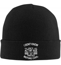 i Dont Know How to act My Age ive Never Beanie Hat Men Winter Warm Hat Women Knit Slouchy Skull Cap Knitted Hat Black Black $...