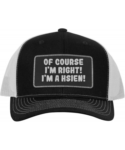 of Course I'm Right! I'm A Hsien! - Leather Black Patch Engraved Trucker Hat Black/white $14.58 Baseball Caps