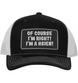 of Course I'm Right! I'm A Hsien! - Leather Black Patch Engraved Trucker Hat Black/white $14.58 Baseball Caps