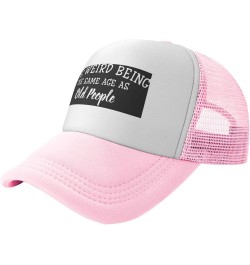 It's Weird Being The Same Age As Old People Gift Trucker Hat Mesh Baseball Cap Men Ponytail Hat Women Sun Hat Black Pink $9.4...